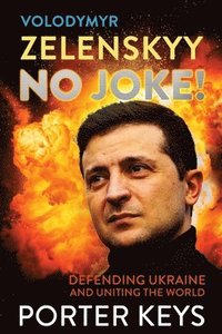 bokomslag Volodymyr Zelenskyy No Joke! Defending Ukraine and Uniting the World