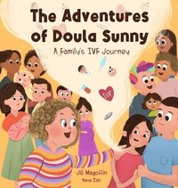 bokomslag The Adventures of Doula Sunny: A Family's IVF Journey