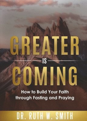 Ruth W Smith, Ruth W. Smith, W. Smith, Ruth - Greater Is Coming, Häftad