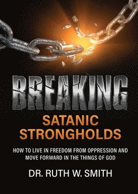 Ruth W Smith, Ruth W. Smith, W. Smith, Ruth - Breaking Satanic Strongholds, Häftad