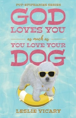 bokomslag God Loves You as Much as You Love Your Dog