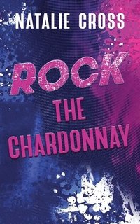 bokomslag Rock the Chardonnay