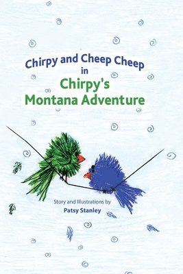 Patsy Stanley - Chirpy and Cheep Cheep in Chirpy's Montana Adventure, Häftad
