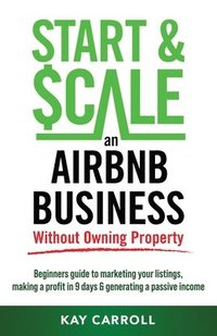 bokomslag How to Start & Scale an Airbnb Business Without Owning Property