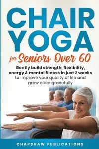 bokomslag Chair Yoga For Seniors Over 60