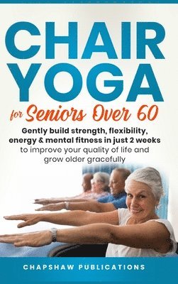 bokomslag Chair Yoga For Seniors Over 60