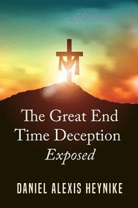 bokomslag Great End Time Deception