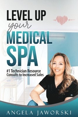Angela Jaworski - Level Up Your Medical Spa, Häftad