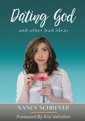 bokomslag Dating God and Other Bad Ideas