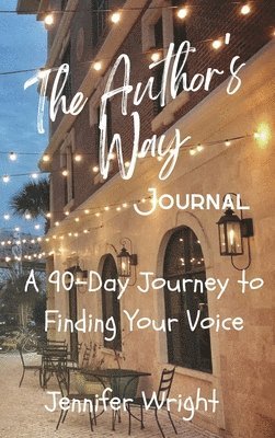 Jennifer Wright - The Author's Way: A 90-Day Journey to Finding Your Voice, Inbunden