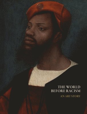 Lisa Farrington - The World Before Racism: An Art Story, Inbunden