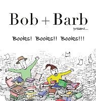 Bob + Barb Present... Books! Books!! Books!!! 1