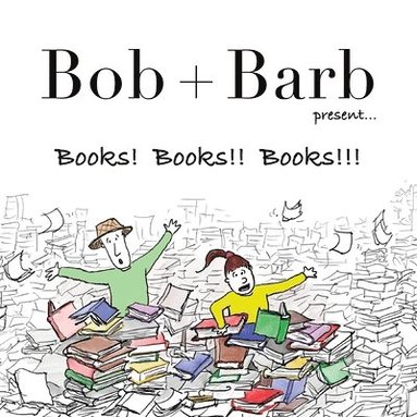 bokomslag Bob + Barb Present... Books! Books!! Books!!!