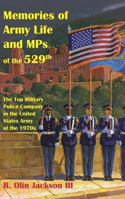 Memories of Army Life and MPs of the 529th 1
