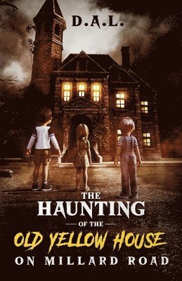 Haunting of the Old Yellow House on Millard Road