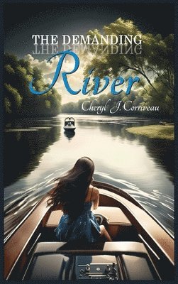 Cheryl J Corriveau, Cheryl J. Corriveau - Demanding River, Inbunden
