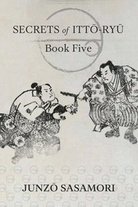 bokomslag Secrets of Itto-ryu: Book Five