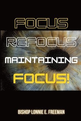 bokomslag Focus, Refocus, Maintaining Focus