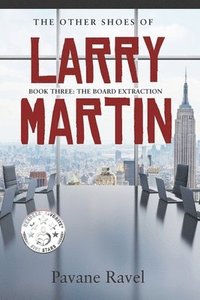 bokomslag The Other Shoes of Larry Martin: Book Three: The Board Extraction: (Larry Martin Novel Series)
