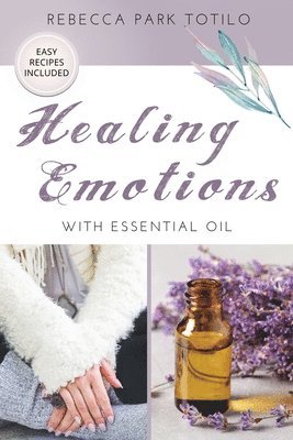 Healing Emotions With Essential Oil 1