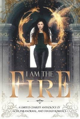 I Am The Fire 1