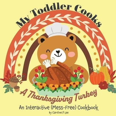 My Toddler Cooks A Thanksgiving Turkey - An Interactive (Mess-Free) Cookbook 1