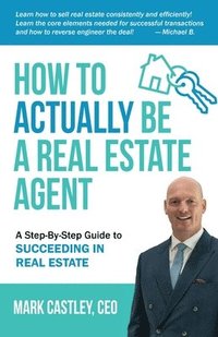 bokomslag How to Actually Be A Real Estate Agent