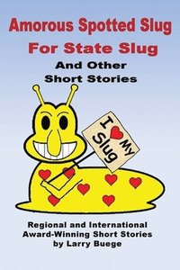 bokomslag The Amorous Spotted Slug for State Slug: and Other Short Stories