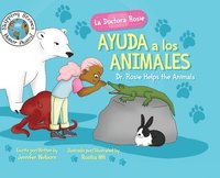 bokomslag La Doctora Rosie Ayuda a los Animales: Dr. Rosie Helps the Animals