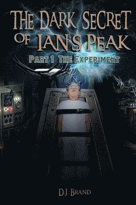 D. J. Brand, D J Brand - The Dark Secret of Ian's Peak: The Experiment, Häftad