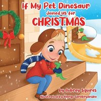 bokomslag If My Pet Dinosaur Joined Us for Christmas