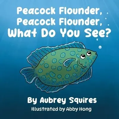 Aubrey Squires - Peacock Flounder, Peacock Flounder, What Do You See?, Häftad. Tillgänglighet: Lägg i varukorg