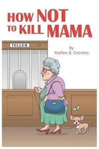 bokomslag How Not to Kill Mama