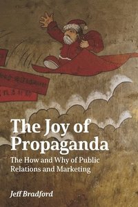 bokomslag The Joy of Propaganda