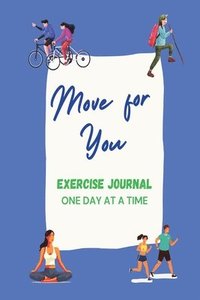 bokomslag Move For You Exercise Journal: One Day at a Time