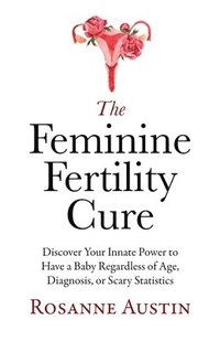 bokomslag Feminine Fertility Cure