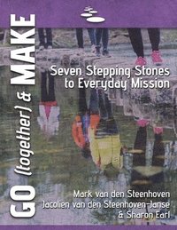 bokomslag GO (together) & MAKE: Seven Practical Stepping Stones to Help You Learn a Missional Lifestyle