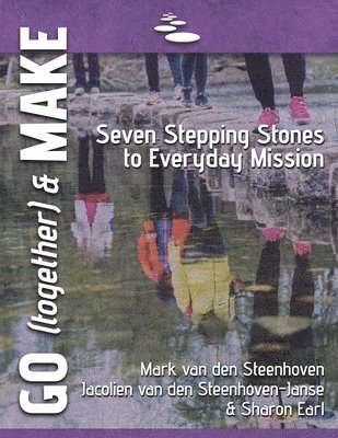 Mark Van Den Steenhoven, Jacolien Van Den Steenhoven-Janse, Mark van den Steenhoven, Jacolien van den Steenhoven-Janse, Sharon Earl - GO (together) & MAKE: Seven Practical Stepping Stones to Help You Learn a Missional Lifestyle, Häftad