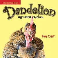 bokomslag Dandelion, my house chicken