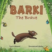 bokomslag BARKI THE BRAVE - A Story About Bravery And Kindness