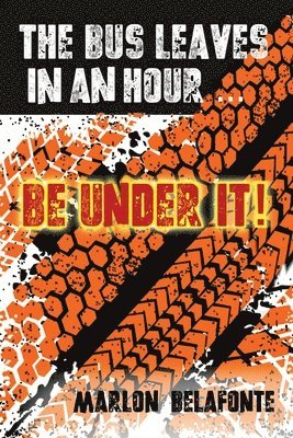 bokomslag Bus Leaves in an Hour ... Be Under It!