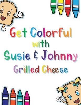 bokomslag Get Colorful with Susie & Johnny Grilled Cheese