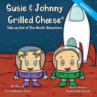 bokomslag Susie & Johnny Grilled Cheese Take An Out of this World Adventure