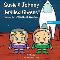 bokomslag Susie & Johnny Grilled Cheese Take An Out of this World Adventure