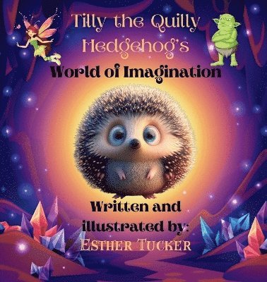 Tilly the Quilly Hedgehog's World of Imagination 1