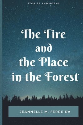 The Fire and the Place in the Forest 1