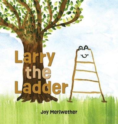Joy Meriwether, Jacque Hillman - Larry the Ladder, Inbunden