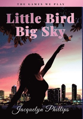 Jacquelyn Phillips - Little Bird, Big Sky, Inbunden