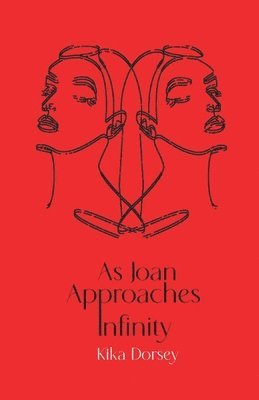 Kika Dorsey - As Joan Approaches Infinity, Häftad