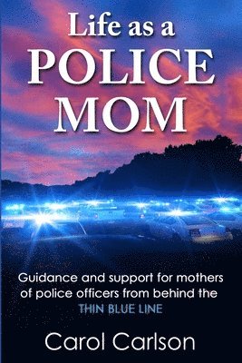 Carol Carlson - Life as a Police Mom, Häftad